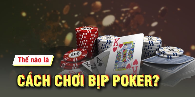 Tìm hiểu về cách chơi bịp Poker